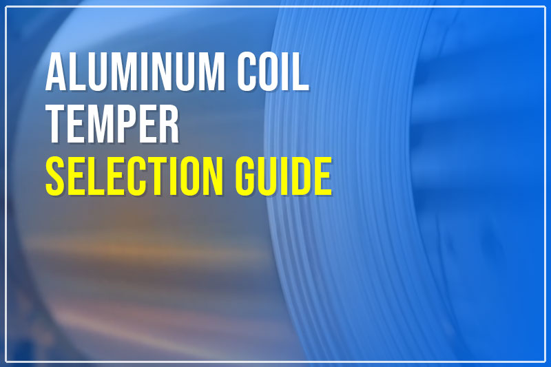 aluminum coil temper selection guide